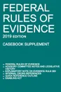 Federal Rules of Evidence; 2019 Edition (Casebook Supplement). With Advisory Committee notes, Rule 502 explanatory note, internal cross-references, quick reference outline, and enabling act - Michigan Legal Publishing Ltd.