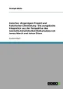 Zwischen ehrgeizigem Projekt und historischer Entwicklung - Die europaische Integration aus der Perspektive des neoinstitutionalistischen Denkansatzes von James March und Johan Olson - Christoph Müller