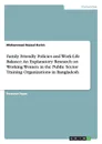 Family Friendly Policies and Work-Life Balance. An Explanatory Research on Working Women in the Public Sector Training Organizations in Bangladesh - Mohammad Rezaul Karim