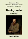 Dostojewski - Otto Julius Bierbaum, Hermann Bahr, Dmitri Sergejewitsch Mereschkowski