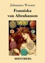 Franziska von Altenhausen - Johannes Werner