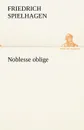 Noblesse Oblige - Friedrich Spielhagen