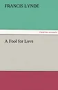 A Fool for Love - Francis Lynde