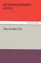 The Scarlet Car - Richard Harding Davis