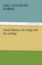 Uncle Remus, His Songs and His Sayings - Joel Chandler Harris