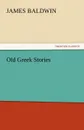 Old Greek Stories - James Baldwin