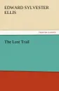 The Lost Trail - Edward Sylvester Ellis