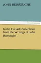 In the Catskills Selections from the Writings of John Burroughs - John Burroughs