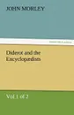 Diderot and the Encyclopaedists (Vol 1 of 2) - John Morley
