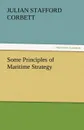 Some Principles of Maritime Strategy - Julian S. Corbett