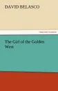 The Girl of the Golden West - David Belasco