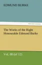 The Works of the Right Honourable Edmund Burke, Vol. 08 (of 12) - Edmund III Burke