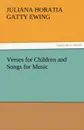 Verses for Children and Songs for Music - Juliana Horatia Gatty Ewing