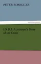 I.N.R.I. A prisoner.s Story of the Cross - Peter Rosegger