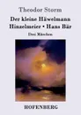 Der kleine Hawelmann / Hinzelmeier / Hans Bar - Theodor Storm
