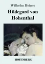 Hildegard von Hohenthal - Wilhelm Heinse