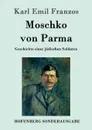 Moschko von Parma - Karl Emil Franzos