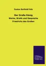 Der Grosse Konig - Gustav Berthold Volz