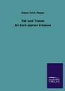 Tat und Traum - Oskar Erich Meyer