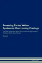 Reversing Parkes Weber Syndrome. Overcoming Cravings The Raw Vegan Plant-Based Detoxification . Regeneration Workbook for Healing Patients.Volume 3 - Health Central