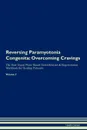 Reversing Paramyotonia Congenita. Overcoming Cravings The Raw Vegan Plant-Based Detoxification . Regeneration Workbook for Healing Patients.Volume 3 - Health Central