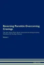 Reversing Parotitis. Overcoming Cravings The Raw Vegan Plant-Based Detoxification . Regeneration Workbook for Healing Patients.Volume 3 - Health Central