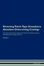 Reversing Patch-Type Granuloma Annulare. Overcoming Cravings The Raw Vegan Plant-Based Detoxification . Regeneration Workbook for Healing Patients.Volume 3 - Health Central
