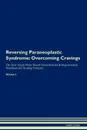 Reversing Paraneoplastic Syndrome. Overcoming Cravings The Raw Vegan Plant-Based Detoxification . Regeneration Workbook for Healing Patients.Volume 3 - Health Central