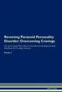Reversing Paranoid Personality Disorder. Overcoming Cravings The Raw Vegan Plant-Based Detoxification . Regeneration Workbook for Healing Patients.Volume 3 - Health Central