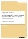 Verantwortung durch Tradition und Werte leben. Storytelling als Teil der internen CSR-Kommunikation - Tina Schmitt, Christian Roos