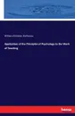 Application of the Principles of Psychology to the Work of Teaching - William Nicholas Hailmann