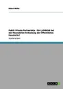 Public Private Partnership - Ein Lichtblick bei der finanziellen Entlastung der Offentlichen Haushalte. - Robert Müller