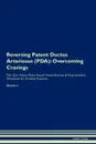 Reversing Patent Ductus Arteriosus (PDA). Overcoming Cravings The Raw Vegan Plant-Based Detoxification . Regeneration Workbook for Healing Patients.Volume 3 - Health Central