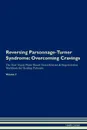 Reversing Parsonnage-Turner Syndrome. Overcoming Cravings The Raw Vegan Plant-Based Detoxification . Regeneration Workbook for Healing Patients.Volume 3 - Health Central