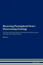Reversing Paratyphoid Fever. Overcoming Cravings The Raw Vegan Plant-Based Detoxification . Regeneration Workbook for Healing Patients.Volume 3 - Health Central