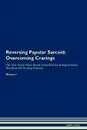 Reversing Papular Sarcoid. Overcoming Cravings The Raw Vegan Plant-Based Detoxification . Regeneration Workbook for Healing Patients.Volume 3 - Health Central