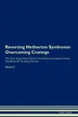 Reversing Netherton Syndrome. Overcoming Cravings The Raw Vegan Plant-Based Detoxification . Regeneration Workbook for Healing Patients.Volume 3 - Health Central
