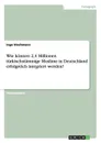 Wie konnen 2,4 Millionen turkischstammige Muslime in Deutschland erfolgreich integriert werden. - Ingo Stechmann