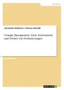 Change Management. Ziele, Instrumente und Treiber von Veranderungen - Thomas Schmidt, Jan-Henrik Koßmann