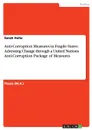 Anti-Corruption Measures in Fragile States. Adressing Change through a United Nations Anti-Corruption Package of Measures - Sarah Heitz