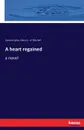 A heart regained - Carmen Sylva, Mary A.. trl Mitchell