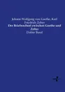 Der Briefwechsel zwischen Goethe und Zelter - Johann Wolfgang von Goethe, Karl Friedrich Zelter