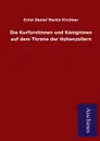 Die Kurfurstinnen und Koniginnen auf dem Throne der Hohenzollern - Ernst Daniel Martin Kirchner