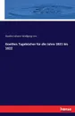 Goethes Tagebucher fur die Jahre 1821 bis 1822 - Goethe Johann Wolfgang von