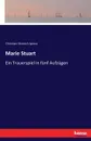 Marie Stuart - Christian Heinrich Spiess