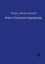 Pindar.s Olympische Siegesgesange - Pindar, Moritz Schmidt