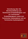 Verordnung Uber Die Berufsausbildung Zum Technischen Produktdesigner Und Zur Technischen Produktdesignerin Sowie Zum Technischen Systemplaner Und Zur - Ohne Autor