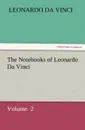 The Notebooks of Leonardo Da Vinci - Leonardo Da Vinci