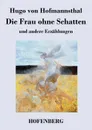 Die Frau ohne Schatten - Hugo von Hofmannsthal