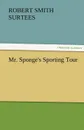 Mr. Sponge.s Sporting Tour - Robert Smith Surtees